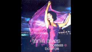 Tania Alves  Bossas e Boleros  CD Completo Full Album [upl. by Naitsirt]