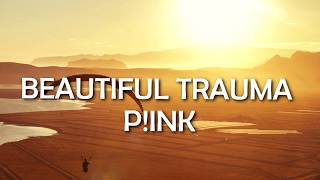 Pink  Beautiful Trauma LyricsLyric Video [upl. by Phelan]