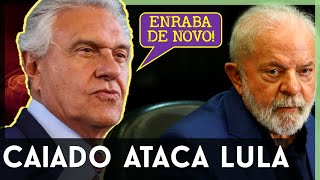 🚨CAIADO PEDE ENRABADA DE LULA Ataque foi vergonhoso [upl. by Ajile]