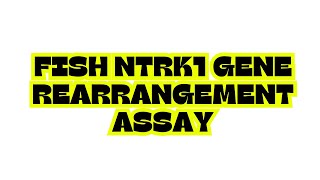 FISH NTRK1 GENE REARRANGEMENT ASSAY [upl. by Eitac199]