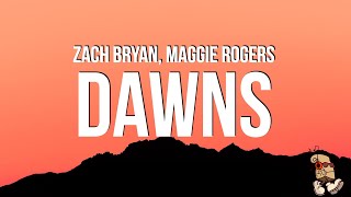 Zach Bryan  Dawns Lyrics feat Maggie Rogers [upl. by Ymmot696]