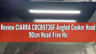 Review CIARRA CBCB9736F Angled Cooker Hood 90cm HeadFree Hood Recirculating amp Ducting Wall Mounted [upl. by Adolphe]