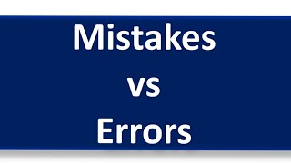 Mistakes versus Errors  Difference between Mistakes and Errors [upl. by Alderson]