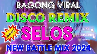 💥 BAGONG VIRAL SELOS DISCO REMIX DJ DISCO MEGAMIX REMIX 🎧 [upl. by Ornas]