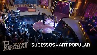 Art Popular canta seus maiores sucessos no Programa do Porchat [upl. by Aekan619]