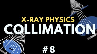 Collimation of the Xray Beam  Xray physics 8  Radiology Physics Course 15 [upl. by Ellohcin]