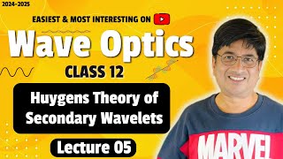 Lecture 05 Huygens Theory of Secondary Wavelets Class 12 Wave Optics  class 12 physics chapter 10 [upl. by Ymarej86]