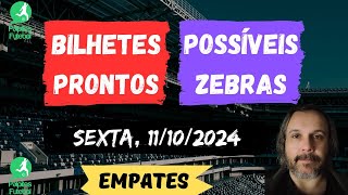 Seis BILHETES PRONTOS do dia duplas e triplas ZEBRAS do dia EMPATES do Dia  11 10 2024 SEXTA [upl. by Anyad]