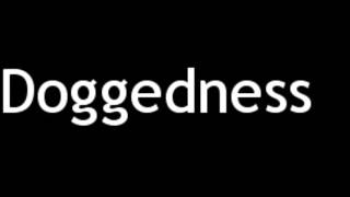 How to Pronounce Doggedness [upl. by Junius]