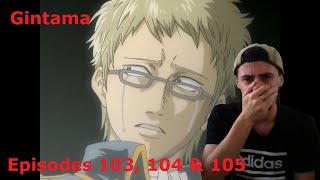 GINTAMA MADE ME CRY AGAIN The Shinsengumi Crisis Arc Part 2 Gintama Episodes 103105 Reaction [upl. by Amein796]