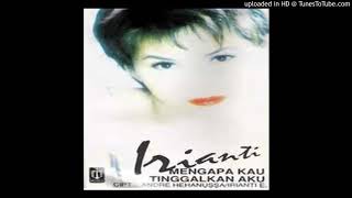 Irianti Erningpraja  Mengapa Kau Tinggalkan Aku  Composer  Andre HehanussaIrianti EP 1995 CDQ [upl. by Sucramel498]