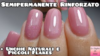 Semipermanente Rinforzato  Unghie Naturali E Piccoli Flakes [upl. by Dez424]