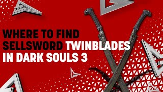 Where to Get the Sellsword Twinblades in Dark Souls 3 [upl. by Seniag]