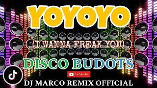 YOYOYO  I WANNA FREAK YOU DISCO BUDOTS DJ MARCO REMIX 2024 [upl. by Aurilia]