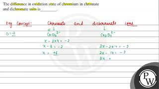 The difference in oxidation state of chromium in chromate and dichromate salts is [upl. by Richma]