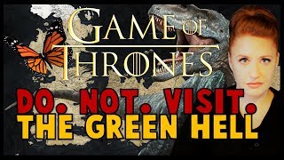 The Green Hell DO NOT VISIT Game of Thrones [upl. by Ojyram]