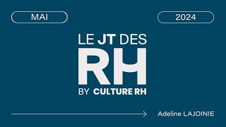 Le JT des RH  Épisode 5  Mai 2024 [upl. by Ecyac]