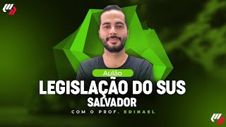 SALVADORBA AULÃO DE LEGISLAÇÃO DO SUS [upl. by Sirama]