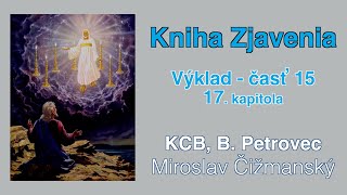 Kniha Zjavenia 15  kap 17 Miroslav Čižmanský [upl. by Bernardine]