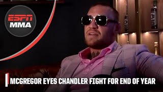 Conor McGregor says he’s looking to fight Michael Chandler at the end of 2024  ESPN MMA [upl. by Scrivens]