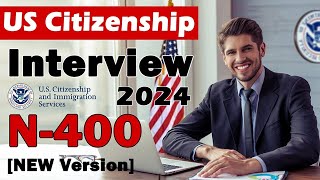 N400 US Citizenship Interview and Test  Naturalization Interview Mock Interview 2024 NEW Version [upl. by Xavier]