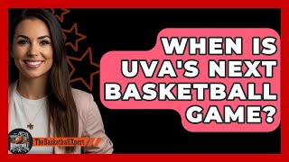 When Is UVAs Next Basketball Game  The Basketball Xpert [upl. by Ttocserp]