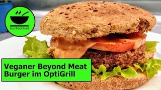 Veganer Beyond Meat Burger 🍔 im OptiGrill von KochMalSchnell [upl. by Baram]