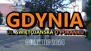 Gdynia  czerwiec 2024 r Ulica Świętojańska o poranku [upl. by Ardnosac532]