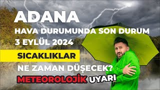 Adana Hava Durumu  Meteorolojik Uyarı  3 Eylül 2024 [upl. by Acirtal]