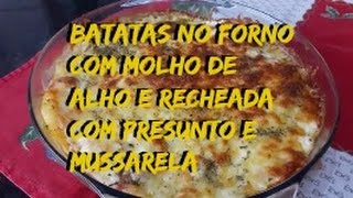 Batatas no forno com molho de alho recheada com presunto e mussarela [upl. by Rea]