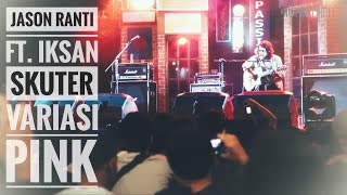 HD JASON RANTI FEAT IKSAN SKUTER  VARIASI PINK Live From Authenticity  Jambi [upl. by Anelliw]