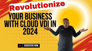 Revolutionize Your Business with Cloud VDI in 2024 [upl. by Sedgewick]