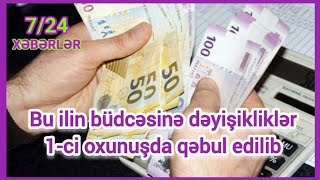 Bu ilin büdcəsinə dəyişikliklər birinci oxunuşda qəbul edilib Xeberler724 [upl. by Drof]