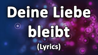 Deine Liebe bleibt  TextLyrics [upl. by Catherin]