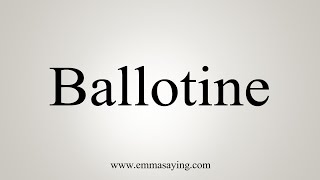 How To Say Ballotine [upl. by Tuinenga885]