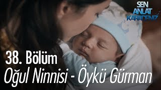 Oğul Ninnisi  Öykü Gürman  Sen Anlat Karadeniz 38 Bölüm [upl. by Leibrag]