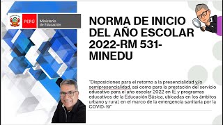 😎😎RM 531MINEDU 👉NORMA DE INICIO DE AÑO ESCOLAR 2022🎄🎄 [upl. by Flaherty126]