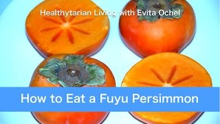 How to Eat a Fuyu Persimmon Nutrition Tips amp Preparation [upl. by Nodyarg]