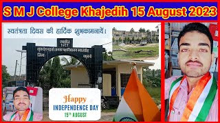 S M J College Khajedih  Independence Day 2023  Khajedih  Mithila University Darbhanga  Vlogs🥰 [upl. by Lenaj]