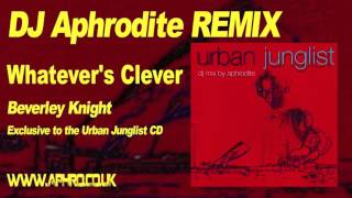 Aphrodite Remix  Beverley Knight Whatevers Clever [upl. by Onitnevuj]