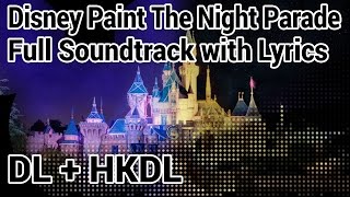 DLHKDL Soundtrack Disney Paint The Night Parade with Lyrics 迪士尼光影匯巡遊音樂 [upl. by Crofoot170]