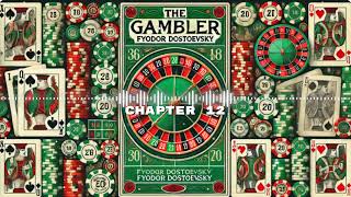 The Gambler by Fyodor Dostoevsky  Chapter 12  Free Audiobook [upl. by Vola613]