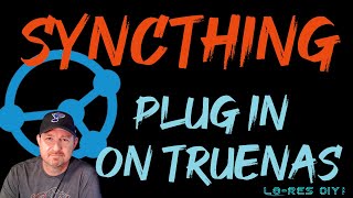 SyncThing Plugin on TrueNAS [upl. by Boigie]