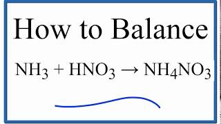 How to Balance NH3  HNO3  NH4NO3 ammonia plus nitric acid [upl. by Donela905]