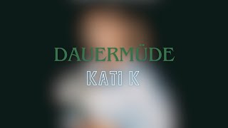 Dauermüde  Kati K Lyrics 😴🕖 [upl. by Broderick]