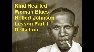 Kind Hearted Woman Blues Robert Johnson Lesson Part 1 Delta Lou [upl. by Yahsel177]