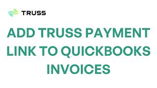 How Do I Add My Truss Payment Portal to Quickbooks Invoices  Truss Help Center [upl. by Farrel]