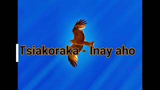 Tsiakoraka  Inay aho Rainibe [upl. by Siddon]