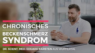 Chronisches Beckenschmerzsyndrom  Ursachen Diagnose und Therapie  Dr Eduard Karsten [upl. by Kinna]