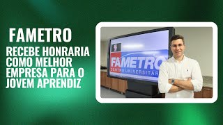 FAMETRO RECEBE HONRARIA COMO MELHOR EMPRESA PARA O JOVEM APRENDIZ [upl. by Okiruy17]